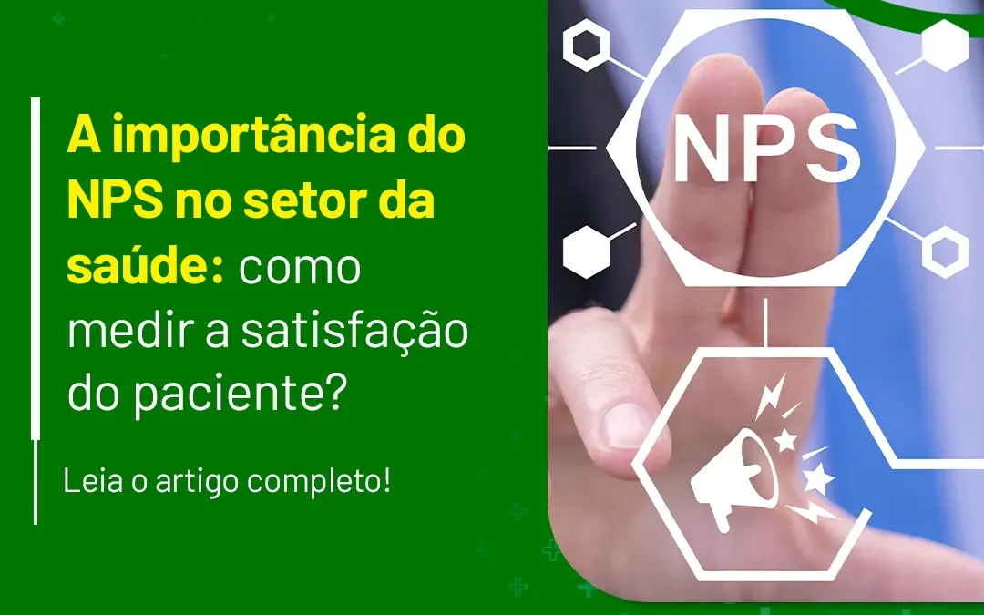 A importância do NPS no setor da saúde: como medir a satisfação do paciente?