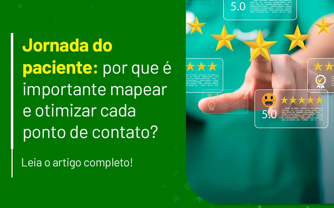 Jornada do paciente: por que é importante mapear e otimizar cada ponto de contato?