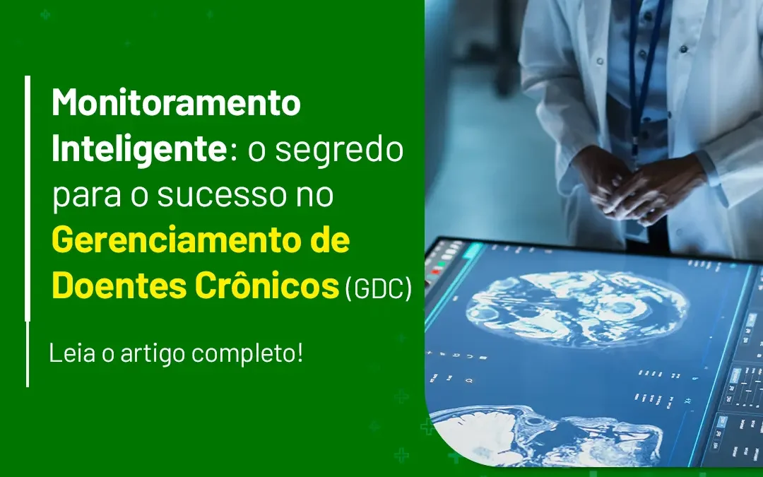 Monitoramento Inteligente: O segredo para o sucesso no Gerenciamento de Doentes Crônicos (GDC)
