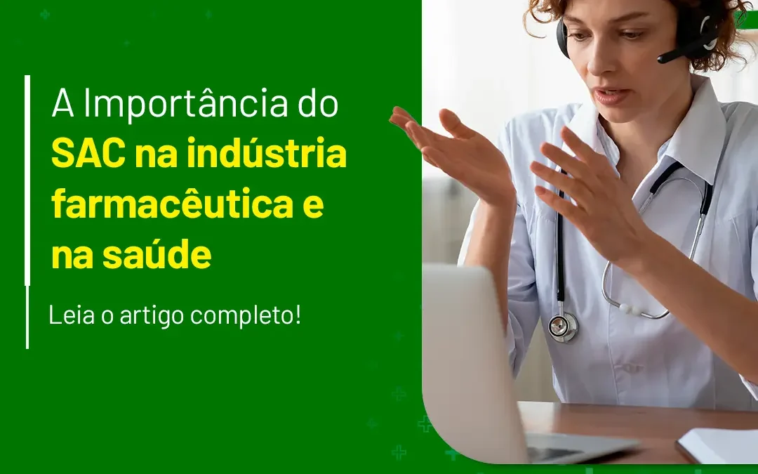 A importância do SAC na indústria Farmacêutica e na Saúde