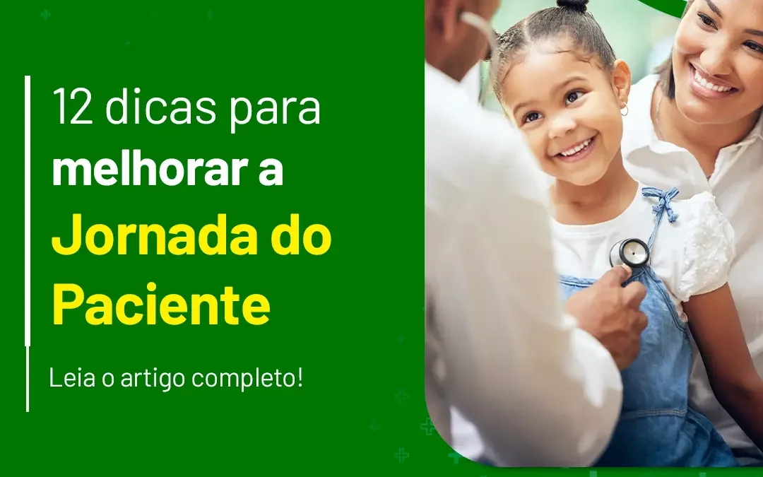 12 Dicas para Melhorar a Jornada do Paciente