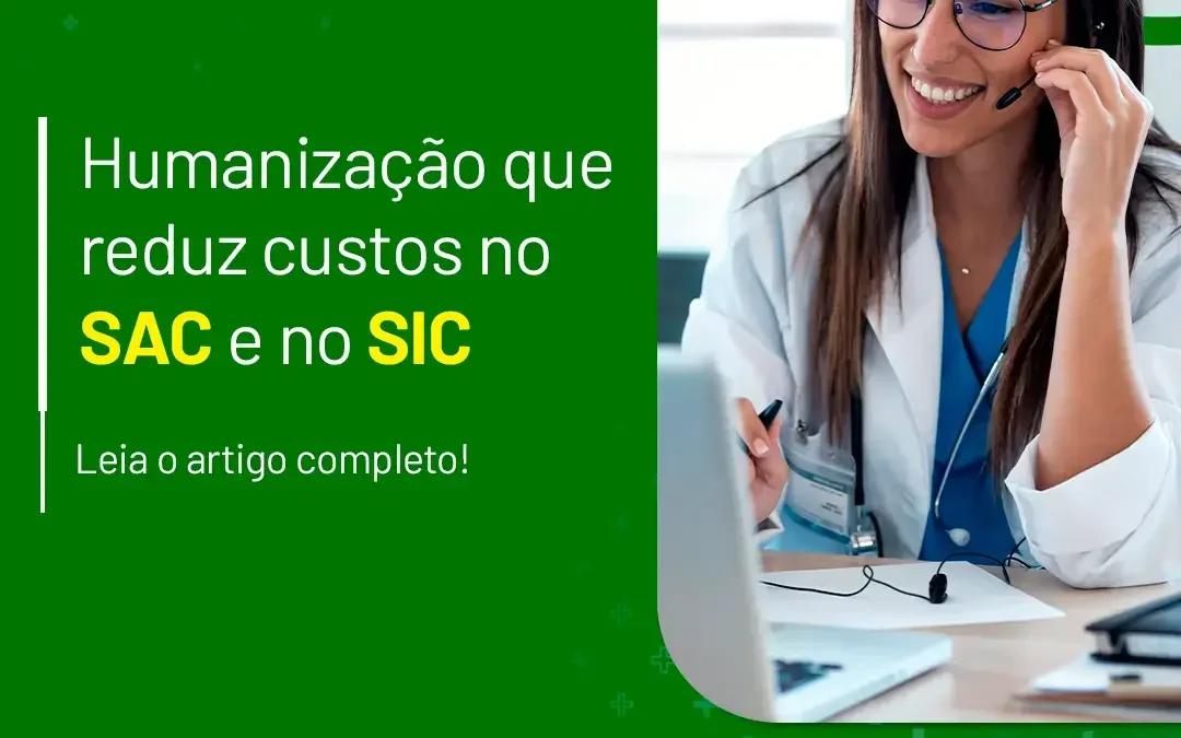 Humanização que reduz custos no SAC e no SIC