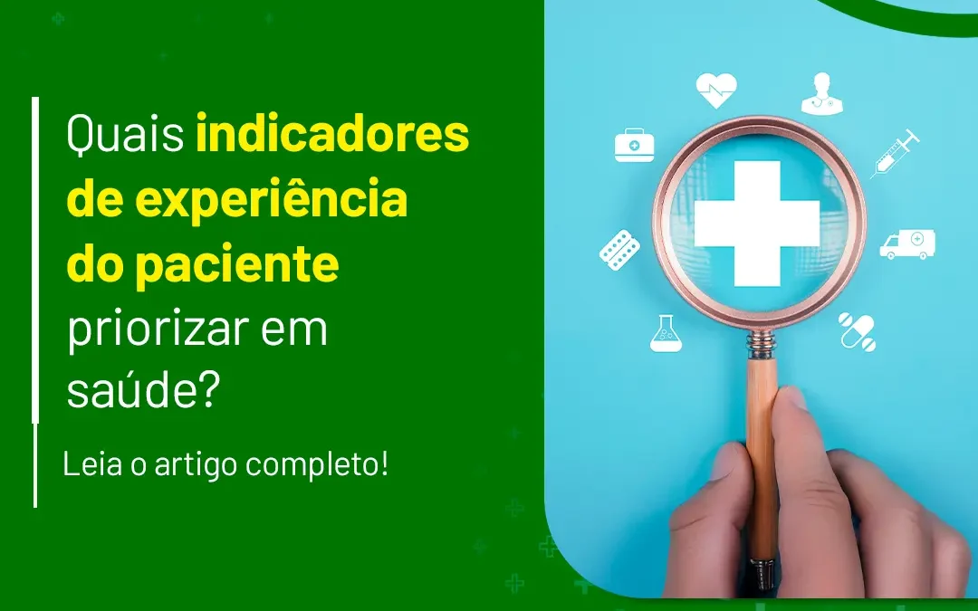 Quais indicadores de experiência do paciente priorizar em saúde?