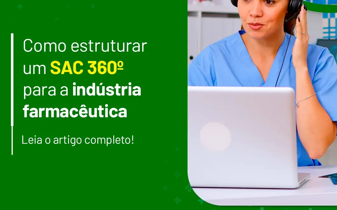 Como estruturar um SAC 360º para indústria farmacêutica