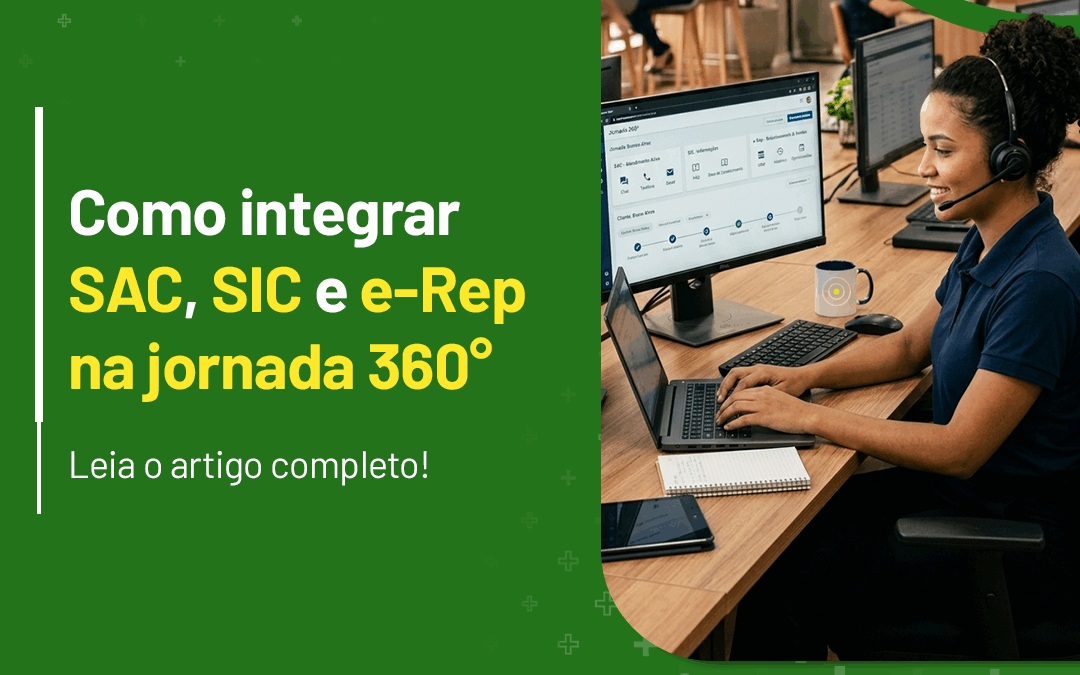 Como integrar SAC, SIC e e-Rep na jornada 360º